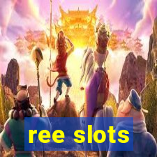 ree slots